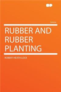 Rubber and Rubber Planting