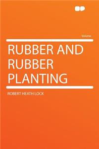 Rubber and Rubber Planting