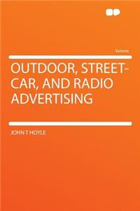 Outdoor, Street-Car, and Radio Advertising