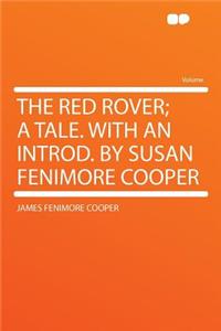 The Red Rover; A Tale. with an Introd. by Susan Fenimore Cooper
