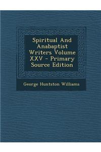 Spiritual and Anabaptist Writers Volume XXV