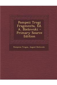 Pompeii Trogi Fragmenta, Ed. A. Bielowski