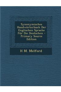 Synonymisches Handwörterbuch Der Englischen Sprache Für Die Deutschen - Primary Source Edition