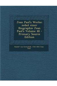 Jean Paul's Werke; Nebst Einer Biographie Jean Paul's Volume 48 - Primary Source Edition