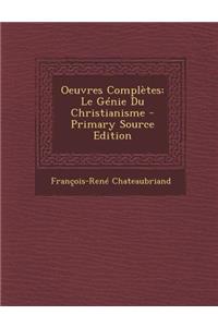 Oeuvres Completes: Le Genie Du Christianisme