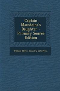 Captain Macedoine's Daughter - Primary Source Edition
