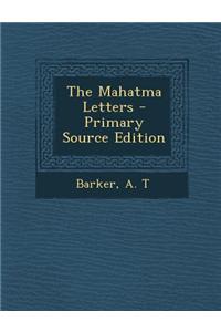 The Mahatma Letters - Primary Source Edition