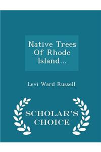 Native Trees of Rhode Island... - Scholar's Choice Edition