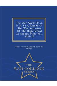 War Work of A. P. H. S.; A Record of the War Activities of the High School at Asbury Park, N.J., 1917-19 - War College Series