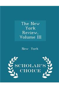 The New York Review, Volume III - Scholar's Choice Edition