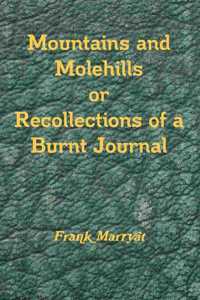 Mountains and Molehills or Recollections of a Burnt Journal