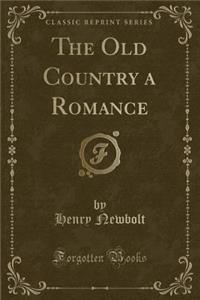 The Old Country a Romance (Classic Reprint)