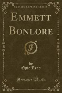 Emmett Bonlore (Classic Reprint)