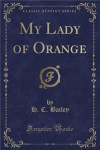 My Lady of Orange (Classic Reprint)