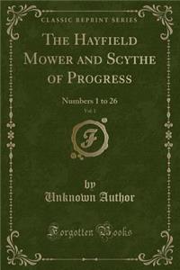 The Hayfield Mower and Scythe of Progress, Vol. 1: Numbers 1 to 26 (Classic Reprint)