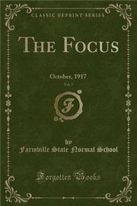 The Focus, Vol. 7: October, 1917 (Classic Reprint)