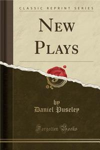 New Plays (Classic Reprint)