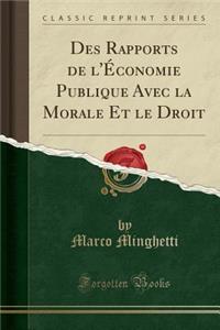 Des Rapports de l'ï¿½conomie Publique Avec La Morale Et Le Droit (Classic Reprint)