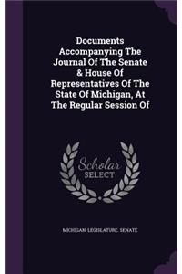 Documents Accompanying the Journal of the Senate & House of Representatives of the State of Michigan, at the Regular Session of
