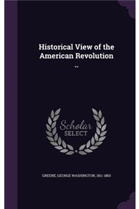 Historical View of the American Revolution ..