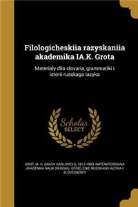 Filologicheskiia Razyskaniia Akademika Ia.K. Grota