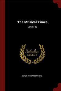 The Musical Times; Volume 36