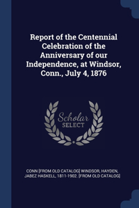 REPORT OF THE CENTENNIAL CELEBRATION OF