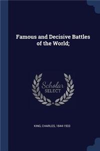 Famous and Decisive Battles of the World;