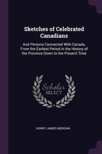 Sketches of Celebrated Canadians