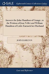 ANSWERS FOR JOHN HAMILTON OF GRANGE, TO