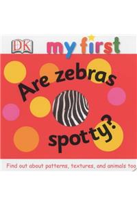 My First Are Zebras Spotty?