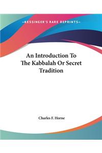 An Introduction To The Kabbalah Or Secret Tradition