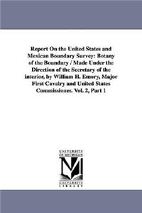 Report on the United States and Mexican Boundary Survey