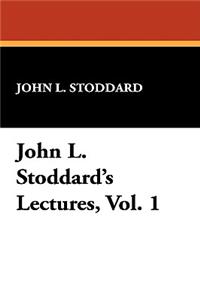 John L. Stoddard's Lectures, Vol. 1