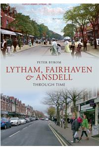 Lytham, Fairhaven & Ansdell Through Time