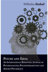 Psyche And Eros; An International Bimonthly Journal Of Psychoanalysis, Psychotherapeutics And Applied Psychology
