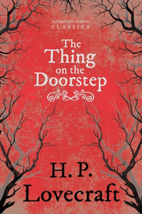 Thing on the Doorstep (Fantasy and Horror Classics);With a Dedication by George Henry Weiss