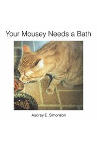 Your Mousey Needs a Bath