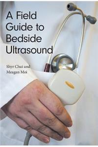 A Field Guide to Bedside Ultrasound