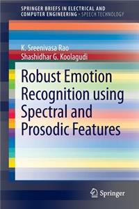 Robust Emotion Recognition Using Spectral and Prosodic Features