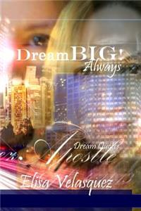 DreamBIG! Always!