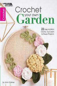 CROCHET YOUR OWN GARDEN