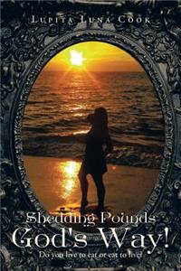 Shedding Pounds God's Way!