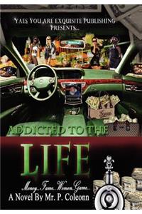 Addicted to the Life