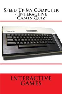 Speed Up My Computer - Interactive Games Quiz