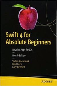 Swift 4 for Absolute Beginners: Develop Apps for iOS