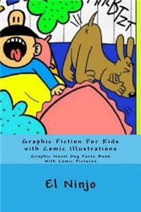 Graphic Fiction for Kids with Comic Illustrations: Graphic Novel Dog Farts Book with Comic Pictures