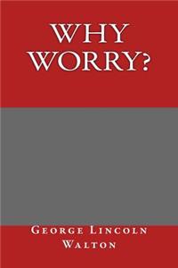 Why Worry?