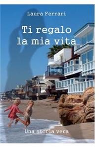 Ti regalo la mia vita
