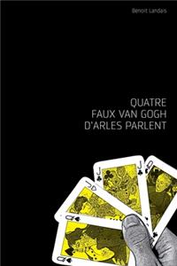 Quatre faux Van Gogh d'Arles parlent